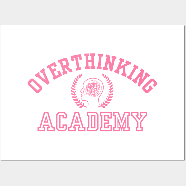 Overthinking Academy Wall Art by taylerray